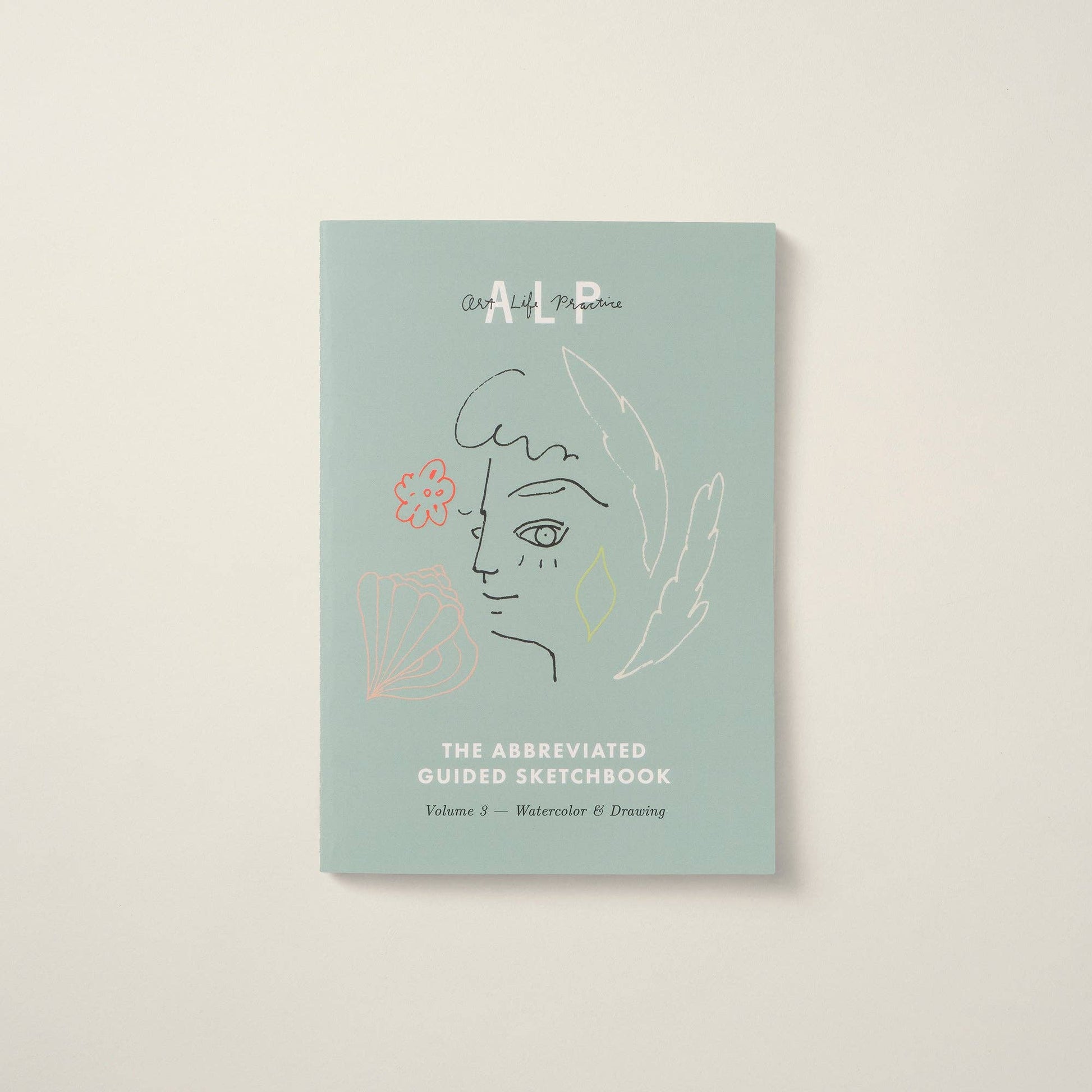 Art Life Practice The Abbreviated Guided Sketchbook